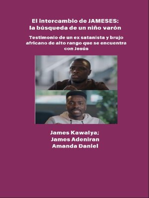 cover image of El intercambio JAMESES--la búsqueda de un hijo varón--Testimonio de Ex satanista y brujo africano de alto rango se encuentra con Jesús